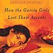 How the Garcia Girls Lost Their Accents