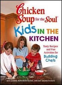 Chicken Soup For the Soul: Kids in the Kitchen Chicken Soup For the Soul: Kids in the Kitchen