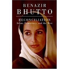 Reconciliation: Islam, Democracy, and the West by Benazir Bhutto