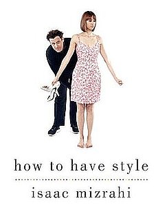 Fab Read: Isaac Mizrahi's How to Have Style 