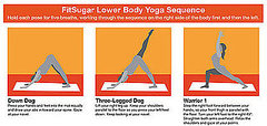 Print It: FitSugar Lower Body Yoga Sequence Print It: FitSugar Lower Body Yoga Sequence