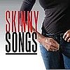 Skinny Songs: Cool or Not?