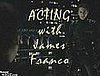 James Franco on Greenscreen Acting