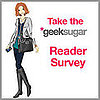 Take the geeksugar Reader Survey!