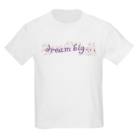 Dream Big Dream Big