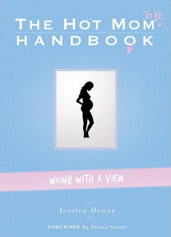 The Hot Mom To Be Handbook The Hot Mom To Be Handbook