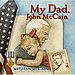 My Dad, John McCain ($12)
