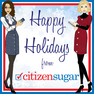 Happy Holidays From CitizenSugar! 