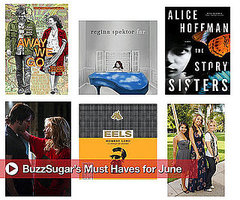 BuzzSugar's Must Haves For June BuzzSugar's Must Haves For June