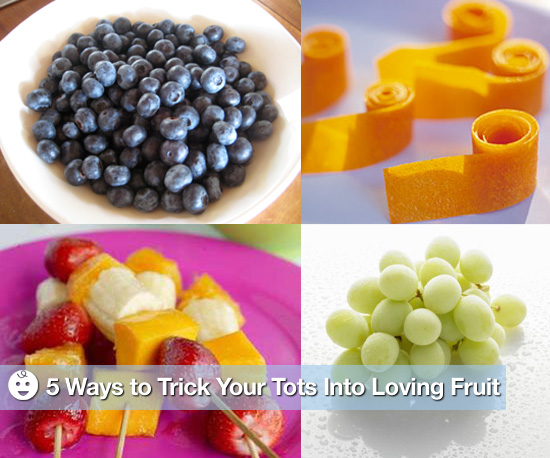 Delilicious: 5 Ways to Trick Your Tots Into Loving Fruit Delilicious: 5 Ways to Trick Your Tots Into Loving Fruit